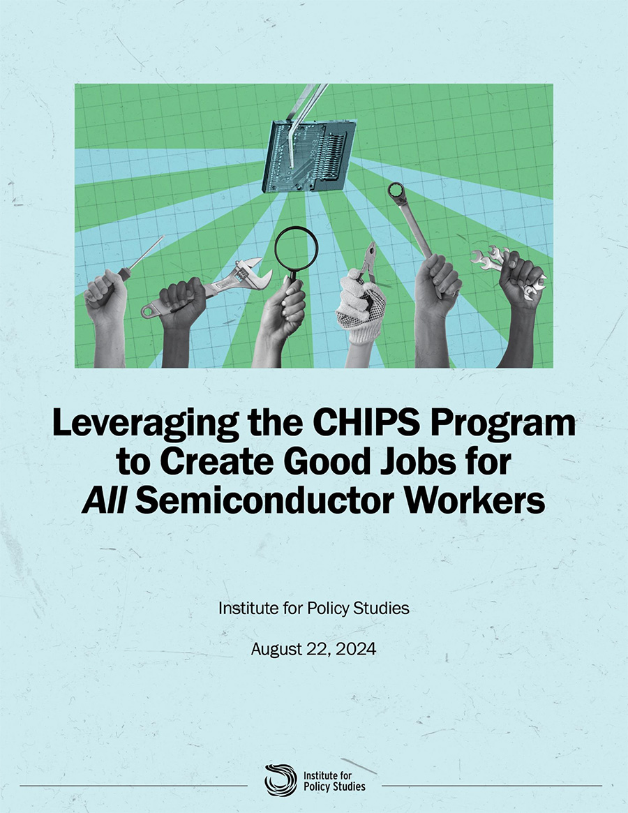 Report cover for, "Leveraging the CHIPS Program to Create Good Jobs for All Semiconductor Workers"